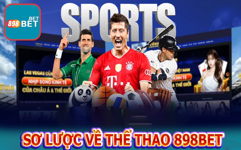 Tìm hiểu sơ lược về sảnh cá cược thể thao 898bet